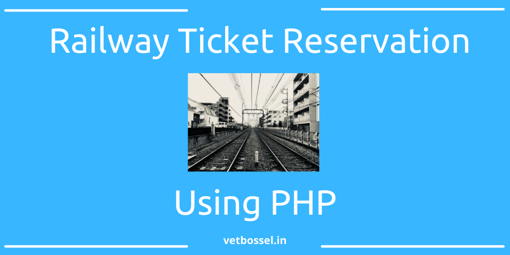 Read more about the article Railway Ticket Reservation System PHP
